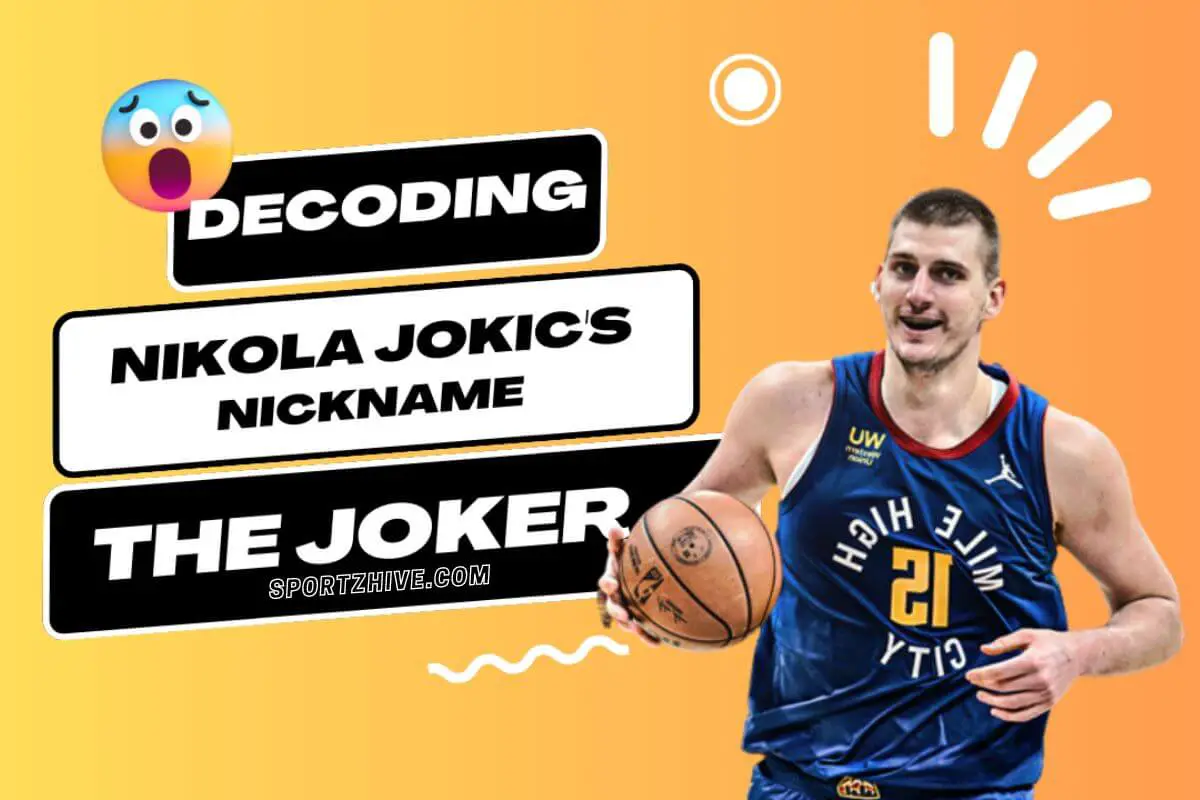 Why is Nikola Jokic called The Joker