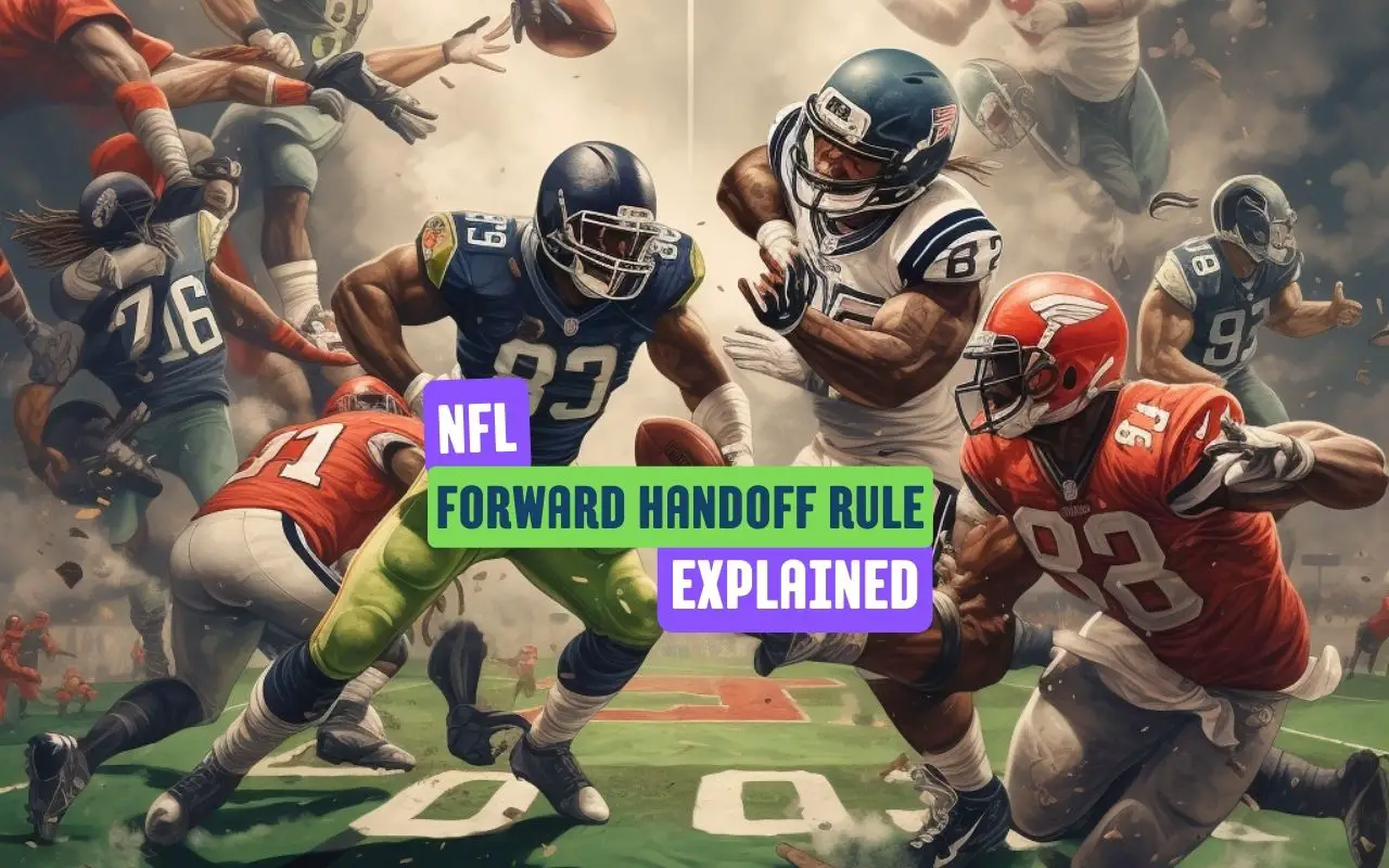 What is NFL’s Forward Handoff Rule? A Guide For 2023 New NFL Rule Changes